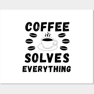 Coffee solves everything qoute Posters and Art